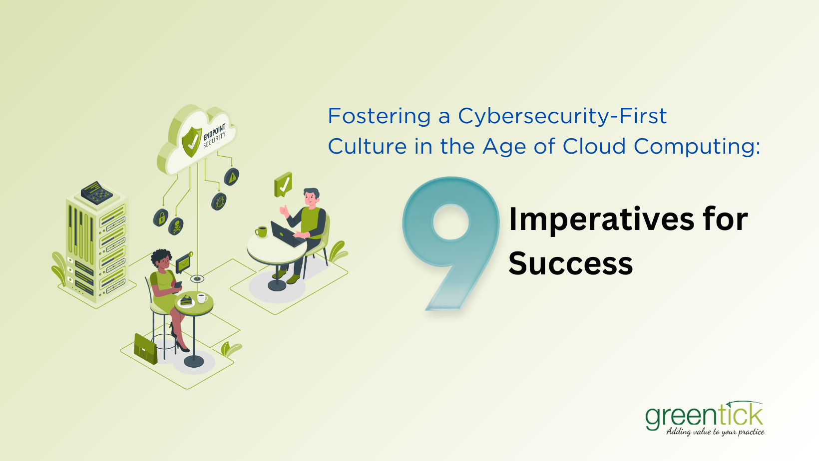 Fostering a Cybersecurity-First Culture in the Age of Cloud Computing: 9 Imperatives for Success
