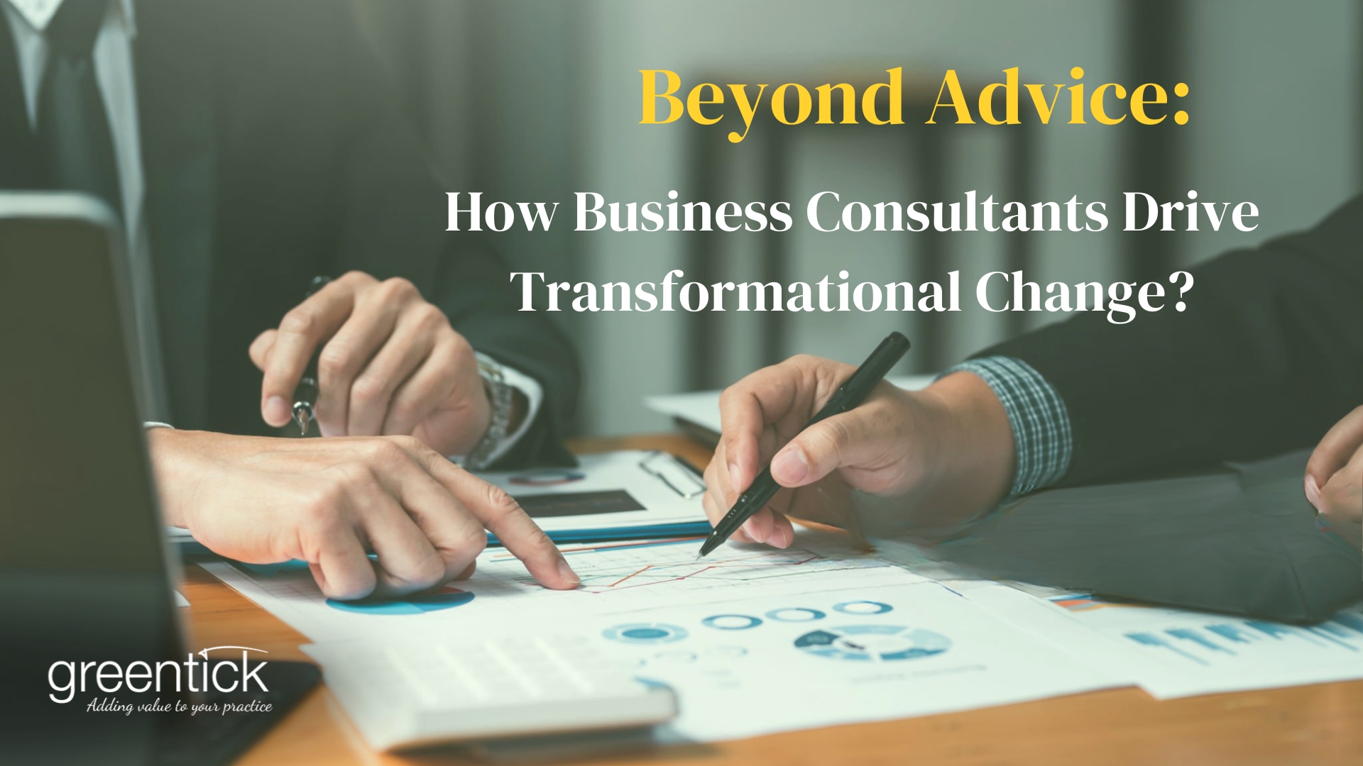 Beyond Advice: How Business Consultants Drive Transformational Change?